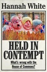 Held in Contempt: What'S Wrong with the House of Commons? cena un informācija | Sociālo zinātņu grāmatas | 220.lv