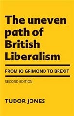 Uneven Path of British Liberalism: From Jo Grimond to Brexit, cena un informācija | Sociālo zinātņu grāmatas | 220.lv