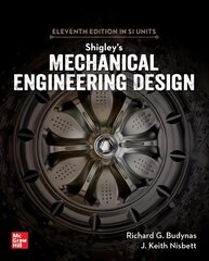 Shigley's Mechanical Engineering Design, 11th Edition, Si Units 11th edition цена и информация | Книги по социальным наукам | 220.lv
