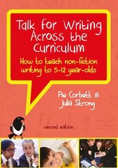 Talk for Writing Across the Curriculum: How to Teach Non-Fiction Writing to 5-12 Year-Olds (Revised Edition) 2nd edition cena un informācija | Sociālo zinātņu grāmatas | 220.lv