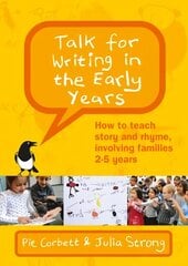 Talk for Writing in the Early Years: How to Teach Story and Rhyme, Involving Families 2-5 (Revised Edition) cena un informācija | Sociālo zinātņu grāmatas | 220.lv