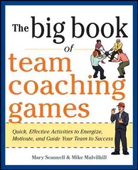 Big Book of Team Coaching Games: Quick, Effective Activities to Energize,   Motivate, and Guide Your Team to Success: Quick, Effective Activities to Energize, Motivate, and Guide Your Team to   Success цена и информация | Книги по экономике | 220.lv