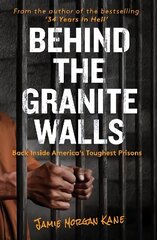 Behind the Granite Walls: Back Inside America's Toughest Prisons cena un informācija | Sociālo zinātņu grāmatas | 220.lv