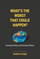 What's the Worst That Could Happen?: Existential Risk and Extreme Politics cena un informācija | Sociālo zinātņu grāmatas | 220.lv