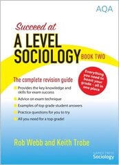 Succeed at A Level Sociology 2nd Revised edition, Book Two, The Complete Revision Guide cena un informācija | Sociālo zinātņu grāmatas | 220.lv