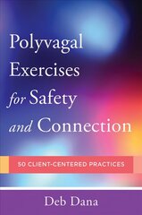 Polyvagal Exercises for Safety and Connection: 50 Client-Centered Practices cena un informācija | Sociālo zinātņu grāmatas | 220.lv