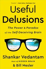 Useful Delusions: The Power and Paradox of the Self-Deceiving Brain cena un informācija | Sociālo zinātņu grāmatas | 220.lv