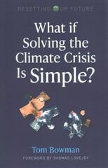 Resetting Our Future: What If Solving the Climate Crisis Is Simple? cena un informācija | Sociālo zinātņu grāmatas | 220.lv