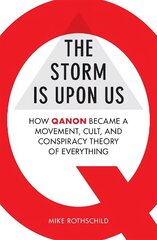 Storm Is Upon Us: How QAnon Became a Movement, Cult, and Conspiracy Theory of Everything cena un informācija | Sociālo zinātņu grāmatas | 220.lv