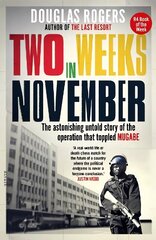 Two Weeks In November: The astonishing untold story of the operation that toppled Mugabe cena un informācija | Sociālo zinātņu grāmatas | 220.lv