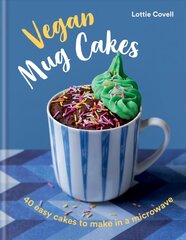 Vegan Mug Cakes: 40 Easy Cakes to Make in a Microwave цена и информация | Книги рецептов | 220.lv