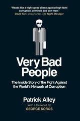 Very Bad People: The Inside Story of the Fight Against the World's Network of Corruption cena un informācija | Sociālo zinātņu grāmatas | 220.lv