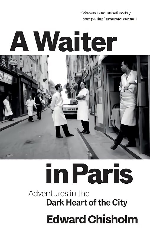 Waiter in Paris: Adventures in the Dark Heart of the City цена и информация | Sociālo zinātņu grāmatas | 220.lv