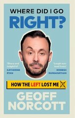 Where Did I Go Right?: How the Left Lost Me cena un informācija | Sociālo zinātņu grāmatas | 220.lv