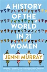 History of the World in 21 Women: A Personal Selection cena un informācija | Sociālo zinātņu grāmatas | 220.lv