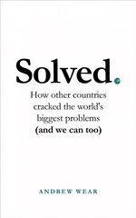 Solved: How other countries cracked the world's biggest problems (and we can too) cena un informācija | Sociālo zinātņu grāmatas | 220.lv
