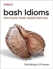 bash Idioms: Write Powerful, Flexible, Readable Shell Scripts цена и информация | Книги по экономике | 220.lv
