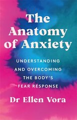 Anatomy of Anxiety: Understanding and Overcoming the Body's Fear Response cena un informācija | Sociālo zinātņu grāmatas | 220.lv