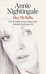 Hey Hi Hello: Five Decades of Pop Culture from Britain's First Female DJ Digital original cena un informācija | Sociālo zinātņu grāmatas | 220.lv