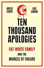 Ten Thousand Apologies: Fat White Family and the Miracle of Failure цена и информация | Книги по социальным наукам | 220.lv