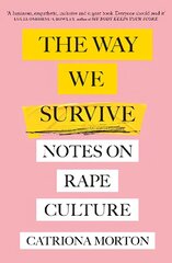 Way We Survive: Notes on Rape Culture cena un informācija | Sociālo zinātņu grāmatas | 220.lv