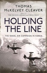 Holding the Line: The Naval Air Campaign In Korea cena un informācija | Sociālo zinātņu grāmatas | 220.lv