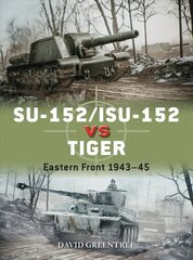 SU-152/ISU-152 vs Tiger: Eastern Front 1943-45 cena un informācija | Sociālo zinātņu grāmatas | 220.lv