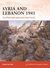 Syria and Lebanon 1941: The Allied Fight against the Vichy French cena un informācija | Sociālo zinātņu grāmatas | 220.lv
