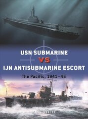 USN Submarine vs IJN Antisubmarine Escort: The Pacific, 1941-45 cena un informācija | Sociālo zinātņu grāmatas | 220.lv