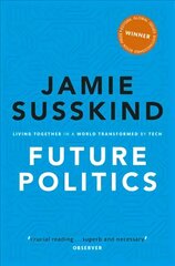 Future Politics: Living Together in a World Transformed by Tech цена и информация | Книги по социальным наукам | 220.lv