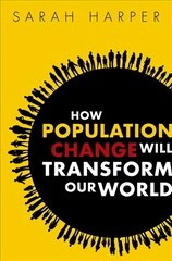 How Population Change Will Transform Our World cena un informācija | Sociālo zinātņu grāmatas | 220.lv