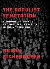 Populist Temptation: Economic Grievance and Political Reaction in the Modern Era cena un informācija | Sociālo zinātņu grāmatas | 220.lv