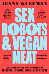 Sex Robots & Vegan Meat: Adventures at the Frontier of Birth, Food, Sex & Death цена и информация | Книги по социальным наукам | 220.lv