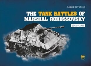 Tank Battles of Marshal Rokossovsky: 1943-1945 cena un informācija | Sociālo zinātņu grāmatas | 220.lv