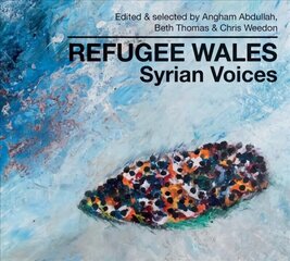 Refugee Wales: Syrian Voices cena un informācija | Sociālo zinātņu grāmatas | 220.lv