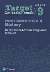 Target Grade 9 Edexcel GCSE (9-1) History Early Elizabethan England,   1558-1588 Workbook цена и информация | Книги по социальным наукам | 220.lv