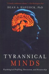 Tyrannical Minds: Psychological Profiling, Narcissism, and Dictatorship cena un informācija | Sociālo zinātņu grāmatas | 220.lv