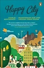 Happy City: Transforming Our Lives Through Urban Design цена и информация | Книги по социальным наукам | 220.lv