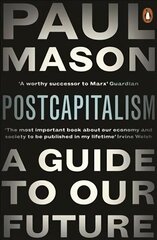 PostCapitalism: A Guide to Our Future cena un informācija | Sociālo zinātņu grāmatas | 220.lv