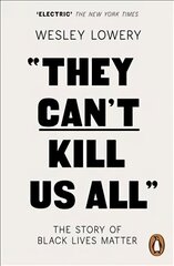 They Can't Kill Us All: The Story of Black Lives Matter цена и информация | Книги по социальным наукам | 220.lv