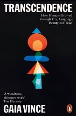 Transcendence: How Humans Evolved through Fire, Language, Beauty, and Time cena un informācija | Sociālo zinātņu grāmatas | 220.lv
