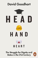 Head Hand Heart: The Struggle for Dignity and Status in the 21st Century цена и информация | Книги по социальным наукам | 220.lv