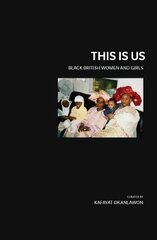 This is Us: Black British Women and Girls cena un informācija | Sociālo zinātņu grāmatas | 220.lv