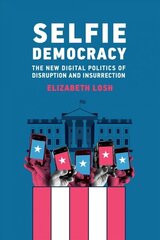 Selfie Democracy: The New Digital Politics of Disruption and Insurrection cena un informācija | Sociālo zinātņu grāmatas | 220.lv