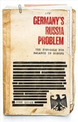 Germany's Russia Problem: The Struggle for Balance in Europe cena un informācija | Sociālo zinātņu grāmatas | 220.lv