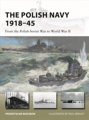 Polish Navy 1918-45: From the Polish-Soviet War to World War II цена и информация | Книги по социальным наукам | 220.lv