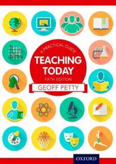 Teaching Today: A Practical Guide 5th Revised edition cena un informācija | Sociālo zinātņu grāmatas | 220.lv