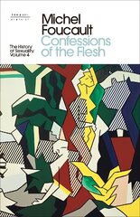 History of Sexuality: 4: Confessions of the Flesh cena un informācija | Sociālo zinātņu grāmatas | 220.lv