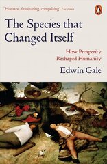 Species that Changed Itself: How Prosperity Reshaped Humanity cena un informācija | Sociālo zinātņu grāmatas | 220.lv