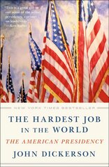 Hardest Job in the World: The American Presidency cena un informācija | Sociālo zinātņu grāmatas | 220.lv